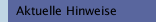 Aktuelle Hinweise